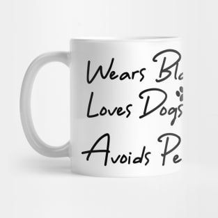 Wears Black Loves Dogs Avoids People Mug